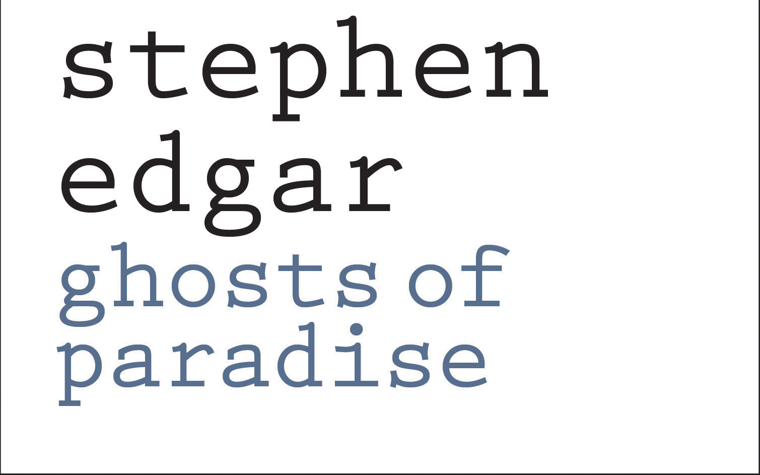 David McCooey reviews ‘Ghosts of Paradise’ by Stephen Edgar